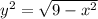 {y}^{2} = \sqrt{9 - {x}^{2} }