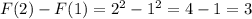 F(2)-F(1)=2^2-1^2=4-1=3