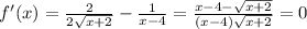 f'(x) = \frac{2}{2\sqrt{x+2} } -\frac{1}{x-4} =\frac{x-4-\sqrt{x+2} }{(x-4)\sqrt{x+2} } =0