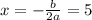 x=-\frac{b}{2a}=5