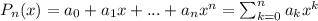 P_n(x)=a_0+a_1x+...+a_nx^n=\sum_{k=0}^{n}a_kx^k