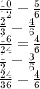 \frac{10}{12} =\frac{5}{6} \\\frac{2}{3} =\frac{4}{6}\\\frac{16}{24} =\frac{4}{6} \\\frac{1}{2} =\frac{3}{6} \\\frac{24}{36} =\frac{4}{6}