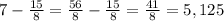 7 - \frac{15}{8} = \frac{56}{8} - \frac{15}{8} = \frac{41}{8} = 5,125