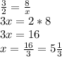 \frac{3}{2} = \frac{8}{x} \\3x = 2 * 8\\3x = 16\\x = \frac{16}{3} = 5\frac{1}{3}