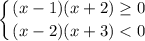 \displaystyle\\\left \{ {{(x-1)(x+2)\geq0 } \atop {(x-2)(x+3)