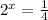 2^x=\frac{1}{4}