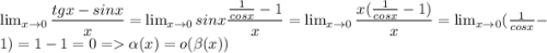 \lim_{x \to 0} \dfrac{tgx-sinx}{x}= \lim_{x \to 0} sinx\dfrac{\frac{1}{cosx}-1}{x}=\lim_{x \to 0} \dfrac{x(\frac{1}{cosx}-1)}{x}=\lim_{x \to 0} (\frac{1}{cosx}-1)=1-1=0=\alpha(x)=o(\beta(x))