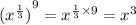 {( {x}^{ \frac{1}{3} }) }^{9} = {x}^{ \frac{1}{3} \times 9} = {x}^{3}