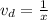 v_{d} = \frac{1}{x}