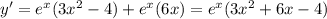 y'=e^x(3x^2-4)+e^x(6x)=e^x(3x^2+6x-4)