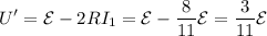 \displaystyle U'=\mathcal{E}-2RI_1=\mathcal{E}-\frac{8}{11}\mathcal{E}=\frac{3}{11}\mathcal{E}