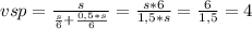 vsp=\frac{s}{\frac{s}{6} +\frac{0,5*s}{6}} =\frac{s*6}{1,5*s}=\frac{6}{1,5}=4