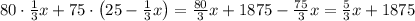 80\cdot\frac13x+75\cdot\left(25-\frac13x\right)=\frac{80}3x+1875-\frac{75}3x=\frac53x+1875