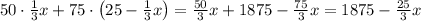 50\cdot\frac13x+75\cdot\left(25-\frac13x\right)=\frac{50}3x+1875-\frac{75}3x=1875-\frac{25}3x