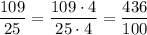 \dfrac{109}{25}=\dfrac{109 \cdot 4}{25 \cdot 4}=\dfrac{436}{100}