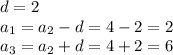 d=2\\a_1=a_2-d=4-2=2\\a_3=a_2+d=4+2=6