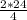 \frac{2*24}{4}