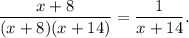 \dfrac{x+8}{(x+8)(x+14)}=\dfrac{1}{x+14}.