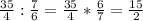 \frac{35}{4} : \frac{7}{6} = \frac{35}{4} * \frac{6}{7} = \frac{15}{2}