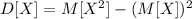 D[X]=M[X^2]-(M[X])^2\\