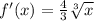 f'(x)=\frac{4}{3} \sqrt[3]{x}