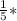 \frac{1}{5} *