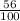 \frac{56}{100}