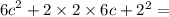 {6c}^{2} + 2 \times 2\times 6c + {2}^{2} =