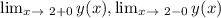 \lim_{x \to \ 2+ 0} y(x),\lim_{x \to \ 2- 0} y(x)