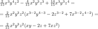 \frac{2}{15}x^3y^4z^2-\frac{4}{15}x^2y^3z^3+\frac{14}{15}x^3y^3z^4=\\\\ =\frac{2}{15}x^2y^3z^2(x^{3-2}y^{4-3}-2z^{3-2}+7x^{3-2}z^{4-2})=\\\\= \frac{2}{15}x^2y^3z^2(xy-2z+7xz^2)