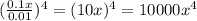 (\frac{0.1x}{0.01} )^{4} =(10x)^{4} =10000x^{4}