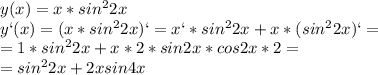 y(x)=x*sin^22x\\ y`(x)=(x*sin^22x)`=x`*sin^22x+x*(sin^22x)`=\\=1*sin^22x+x*2*sin2x*cos2x*2=\\=sin^22x+2xsin4x