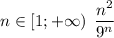 n \in [1;+\infty) \:\: \dfrac{n^2}{9^n}