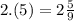 2.(5) = 2 \frac{5}{9}