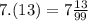 7.(13) = 7 \frac{13}{99}