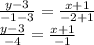 \frac{y-3}{-1-3}=\frac{x+1}{-2+1} \\\frac{y-3}{-4} = \frac{x+1}{-1} \\