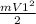 \frac{m V1^{2} }{2}