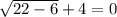 \sqrt{22-6}+4=0