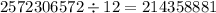 2572306572 \div 12 = 214358881