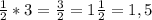 \frac{1}{2} *3 = \frac{3}{2} = 1 \frac{1}{2} = 1,5