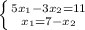 \left \{ {{5x_1-3x_2=11} \atop {x_1=7-x_2}} \right.