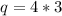 q=4*3