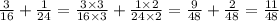 \frac{3}{16} + \frac{1}{24} = \frac{3 \times 3}{16 \times 3} + \frac{1 \times 2}{24 \times 2} = \frac{9}{48} + \frac{2}{48} = \frac{11}{48}