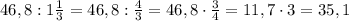 46,8:1\frac13=46,8:\frac43=46,8\cdot\frac34=11,7\cdot3=35,1