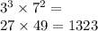 {3}^{3} \times {7}^{2} = \\ 27 \times 49 = 1323