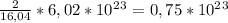 \frac{2}{16,04}*6,02*10^2^3 = 0,75*10^2^3