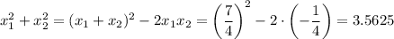 x_1^2+x_2^2=(x_1+x_2)^2-2x_1x_2=\left(\dfrac{7}{4}\right)^2-2\cdot \left(-\dfrac{1}{4}\right)=3.5625