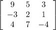 \left[\begin{array}{ccc}9&5&3\\-3&2&1\\4&7&-4\end{array}\right]