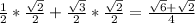 \frac{1}{2}*\frac{\sqrt{2} }{2} + \frac{\sqrt{3} }{2}*\frac{\sqrt{2} }{2}=\frac{\sqrt{6} +\sqrt{2} }{4}