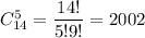 C^5_{14}=\dfrac{14!}{5!9!}=2002